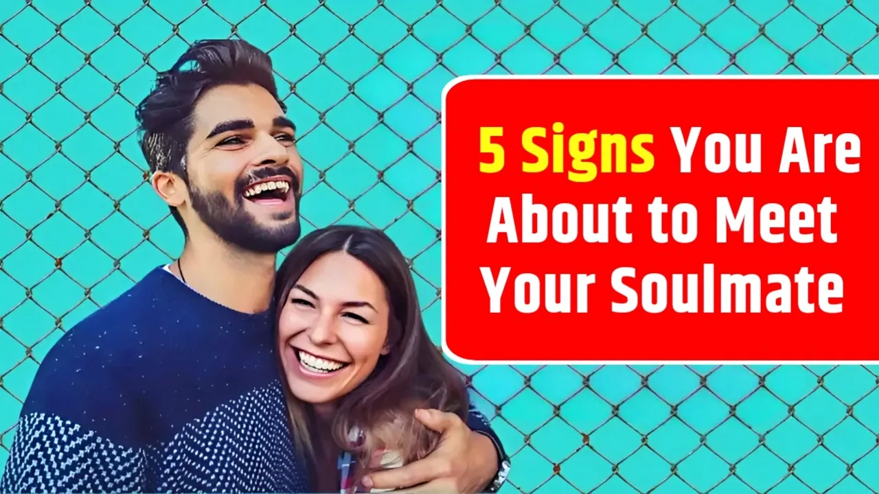 5 Signs to Meet Your Soulmate