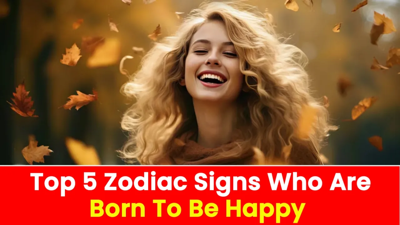 Top 5 Zodiac Signs Who Are Born To Be Happy